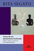 Ler Cenas de um pensamento incômodo: gênero, cárcere e cultura em uma visada decolonial, do autor Rita Segato Ler Cenas de um pensamento incômodo: gênero, cárcere e cultura em uma visada decolonial, do autor Rita Segato