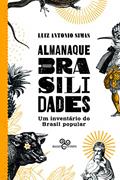 Ler Almanaque Brasilidades - Um inventário do Brasil popular, do autor Luiz Antonio Simas