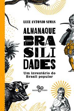 Almanaque Brasilidades - Um inventário do Brasil popular, do autor Luiz Antonio Simas