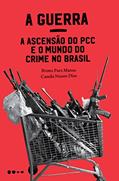 Ler A Guerra: a ascensão do PCC e o mundo do crime no Brasil, do autor Bruno Paes Manso; Camila Nunes Dias