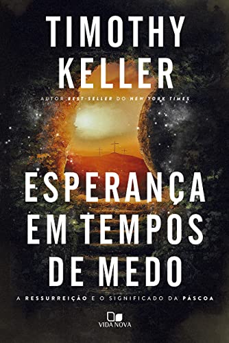 Ler Esperança em Tempos de Medo, do autor Timothy Keller Ler Esperança em Tempos de Medo, do autor Timothy Keller