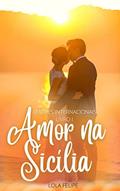 Ler Amor na Sicília (AMORES INTERNACIONAIS), do autor LOLA FELIPE