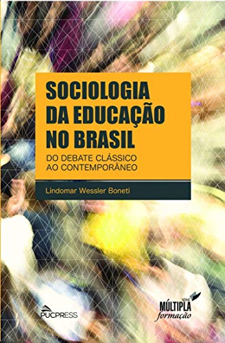 Ler Sociologia da educação no Brasil: Do debate clássico ao contemporâneo, do autor Lindomar Wessler Boneti