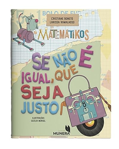 Ler MATEMÁTIKOS - SE NÃO É IGUAL, QUE SEJA JUSTO, do autor CRISTIANE BONETO Ler MATEMÁTIKOS - SE NÃO É IGUAL, QUE SEJA JUSTO, do autor CRISTIANE BONETO