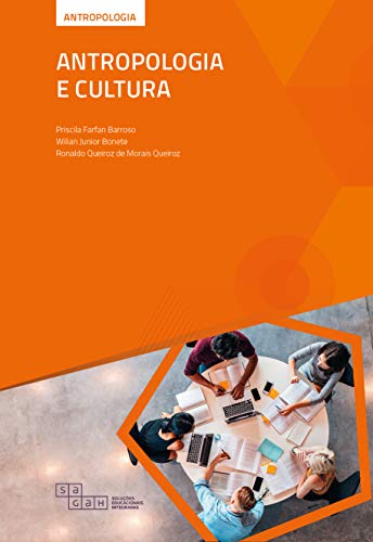 Ler Antropologia e Cultura, do autor Priscila Farfan Barroso; Wilian Junior Bonete; Ronaldo Queiroz de Morais Queiroz