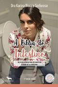 Ler A BÍBLIA DO INTESTINO - Primeira Edição - 2019, do autor Dra Karina Bianca Sinforoso