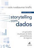 Ler Storytelling com Dados: um Guia Sobre Visualização de Dados Para Profissionais de Negócios, do autor Cole Nussbaumer Knaflic