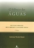 Ler O Silêncio das Águas. Políticas, Meio Ambiente e Exclusão Social, do autor Lindomar Wessler Boneti