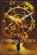 Ler A Fábrica Mágica (Oliver Blue e a Escola de Videntes - Livro Um), do autor Morgan Rice Ler A Fábrica Mágica (Oliver Blue e a Escola de Videntes - Livro Um), do autor Morgan Rice