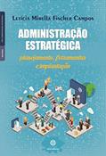 Ler Administração estratégica:: planejamento, ferramentas e implantação, do autor Letícia Mirella Fischer Campos