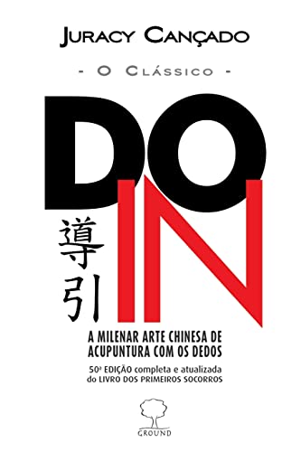 Ler Do-in - O Clássico: a Milenar Arte Chinesa de Acupuntura com os Dedos, do autor Juracy Cançado