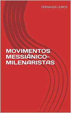 MOVIMENTOS MESSIÂNICO-MILENARISTAS, do autor FERNANDA LEMOS