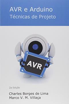 AVR e Arduino. Técnicas de Projeto, do autor Charles Borges de Lima M