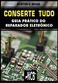 Ler Conserte tudo: Guia prático do reparador eletrônico (Service, Reparação e Instalação Livro 1), do autor Newton C. Braga
