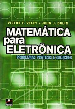 Matemática Para Eletrônica, do autor John J Dulin; Victor Veley