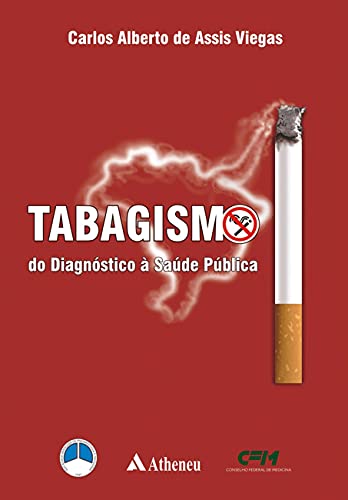 Ler Tabagismo: do Diagnóstico à Saúde Pública, do autor Carlos Alberto de Assis Viegas