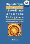 Ler Hipnoterapia no Alcoolismo, Obesidade e Tabagismo (eBook), do autor Marlus Vinícius Costa Ferreira Ler Hipnoterapia no Alcoolismo, Obesidade e Tabagismo (eBook), do autor Marlus Vinícius Costa Ferreira