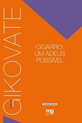 Ler Cigarro - Um Adeus Possível, do autor Flávio Gikovate