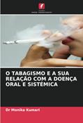 Ler O TABAGISMO E A SUA RELAÇÃO COM A DOENÇA ORAL E SISTÉMICA, do autor Monika Kumari