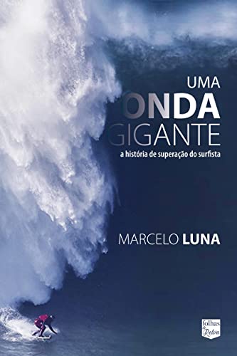 Ler Uma onda gigante: a história de superação do surfista Marcelo Luna, do autor Marcelo Luna Ler Uma onda gigante: a história de superação do surfista Marcelo Luna, do autor Marcelo Luna