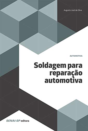 Ler Soldagem Para Reparação Automotiva, do autor Augusto José da Silva Ler Soldagem Para Reparação Automotiva, do autor Augusto José da Silva