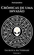 Ler Crônicas de uma Invasão: Em busca da Verdade, do autor Paulo Jacobina