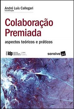 Colaboração Premiada - 1ª Edição 2019: Aspectos teóricos e práticos, do autor Claudio Cesar Vitorio Portela; Raul Marques Linhares; Marilia Araujo Fontenele de Carvalho; Marcus Vinicius Lopes da Silva; Lúci