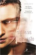 Ler Sutilezas da Obsessão, do autor Alaor Borges Jr.