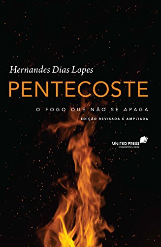 Ler Pentecoste: O fogo que não se apaga, do autor Hernandes Dias Lopes