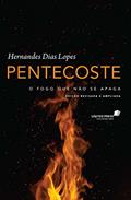 Ler Pentecoste: O fogo que não se apaga, do autor Hernandes Dias Lopes Ler Pentecoste: O fogo que não se apaga, do autor Hernandes Dias Lopes