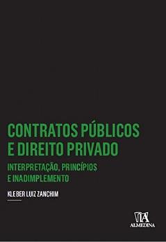 Contratos Públicos e Direito Privado: Interpretação, Princípios e Inadimplemento, do autor Kleber Luiz Zanchim