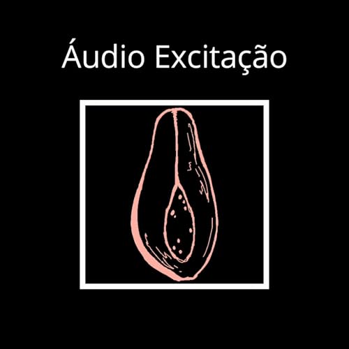 Ler Áudio Excitação [+18], do autor A.E