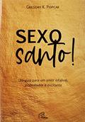 Ler Sexo Santo! - Um Guia Para Um Amor Infalível, Avassalador e Excitante, do autor Gregory K. Popcak Ler Sexo Santo! - Um Guia Para Um Amor Infalível, Avassalador e Excitante, do autor Gregory K. Popcak