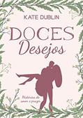 Ler Doces Desejos: Histórias de amor e prazer, do autor Kate Dublin Ler Doces Desejos: Histórias de amor e prazer, do autor Kate Dublin