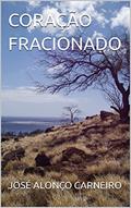 Ler CORAÇÃO FRACIONADO, do autor JOSÉ ALONÇO CARNEIRO Ler CORAÇÃO FRACIONADO, do autor JOSÉ ALONÇO CARNEIRO
