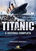 Ler Titanic: a história completa, do autor Philippe Masson