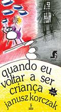 Ler Quando eu voltar a ser criança, do autor Janusz Korczak Ler Quando eu voltar a ser criança, do autor Janusz Korczak