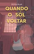 Ler Quando o Sol voltar, do autor Olívia Pilar Ler Quando o Sol voltar, do autor Olívia Pilar
