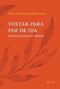Ler Voltar Para fim de ida: da História à Estória em Tutameia, do autor Maria Lucia Guimarães de Faria