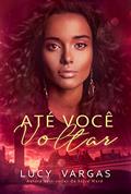 Ler Até Você Voltar, do autor Lucy Vargas