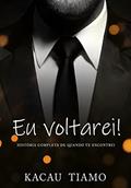 Ler EU VOLTAREI!: História completa - livro único, do autor Kacau Tiamo Ler EU VOLTAREI!: História completa - livro único, do autor Kacau Tiamo