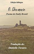 Ler O Devaneio (Tradução): Poema de Emily Brontë. Edição Bilíngue, do autor Emily Brontë; Danielle Tavares (tradutora) Ler O Devaneio (Tradução): Poema de Emily Brontë. Edição Bilíngue, do autor Emily Brontë; Danielle Tavares (tradutora)