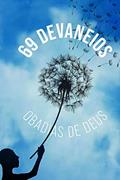 Ler 69 devaneios, do autor Obadias de Deus Ler 69 devaneios, do autor Obadias de Deus