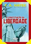 Ler A constituição da liberdade, do autor F. A. Hayek