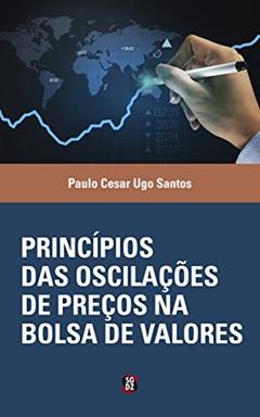 Princípios das oscilações de preços na Bolsa de Valores, do autor Paulo Cesar Ugo Santos