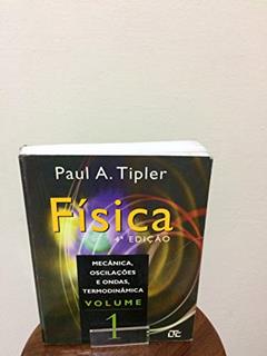 Física volume 1 - Mecânica, oscilações e ondas, termodinâmica, do autor PAul A Tipler