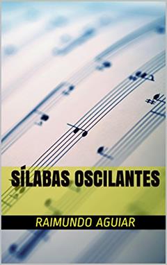 Sílabas Oscilantes, do autor Raimundo Aguiar