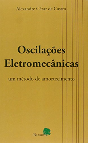 Ler Oscilações Eletromecânicas: Um Método de Amortecimento, do autor Alexandre Cézar de Castro