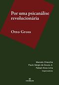 Ler Otto Gross. Por Uma Psicanálise Revolucionária, do autor Otto Gross