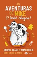 Ler As aventuras de Mike: o bebê chegou, do autor Gabriel Dearo; Manu Digilio